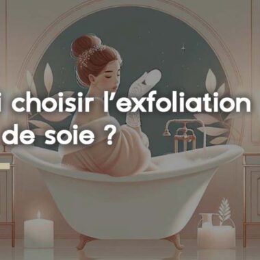 Pourquoi et comment exfolier la peau de son visage ?